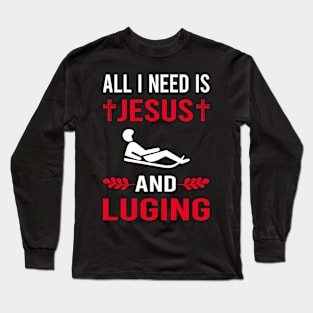 I Need Jesus And Luge Luger Long Sleeve T-Shirt